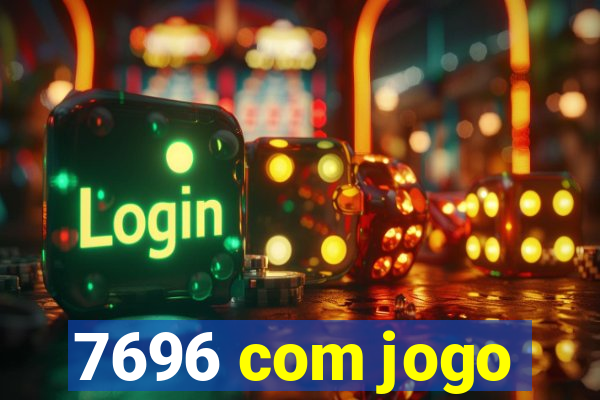 7696 com jogo